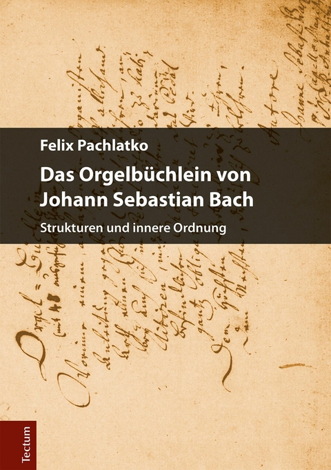 Das Orgelbüchlein von Johann Sebastian Bach - Felix Pachlatko