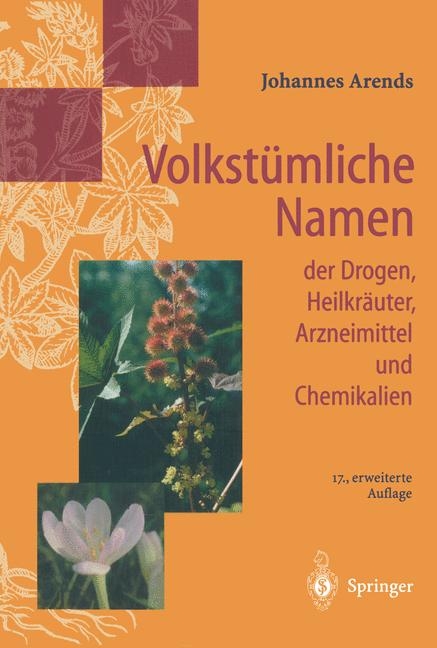 Volkstümliche Namen der Drogen, Heilkräuter, Arzneimittel und Chemikalien - Johannes Arends