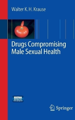 Drugs Compromising Male Sexual Health - Walter K.H. Krause