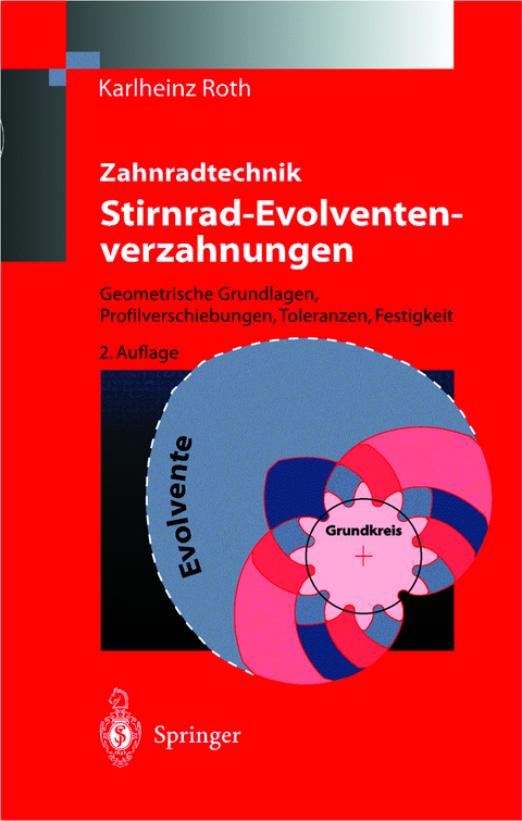 Zahnradtechnik Stirnrad- Evolventenverzahnungen - Karlheinz Roth