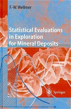 Statistical Evaluations in Exploration for Mineral Deposits - Friedrich W. Wellmer