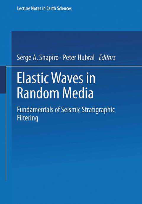 Elastic Waves in Random Media - Serge A. Shapiro, Peter Hubral