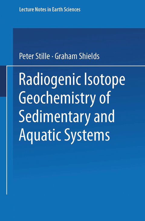 Radiogenic Isotope Geochemistry of Sedimentary and Aquatic Systems - Peter Stille, Graham Shields