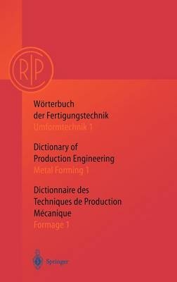 Wörterbuch der Fertigungstechnik. Dictionary of Production Engineering. Dictionnaire des Techniques de Production Mechanique Vol.I/1