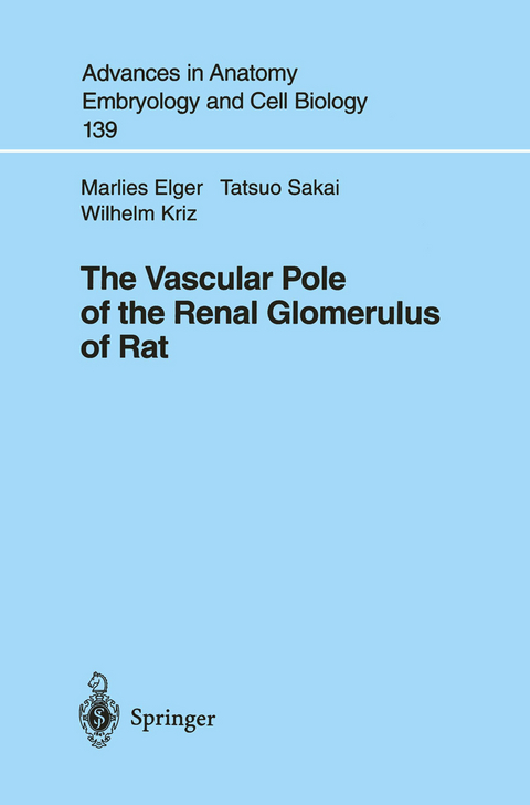 The Vascular Pole of the Renal Glomerulus of Rat - Marlies Elger, Tatsuo Sakai, Wilhelm Kriz