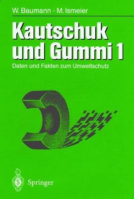 Kautschuk und Gummi - Werner Baumann, Monika Ismeier