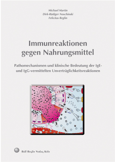 Immunreaktionen gegen Nahrungsmittel - Michael Martin, Dirk R Noschinski, Felicitas Reglin