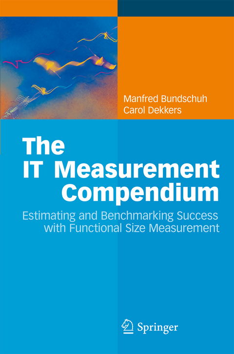 The IT Measurement Compendium - Manfred Bundschuh, Carol Dekkers