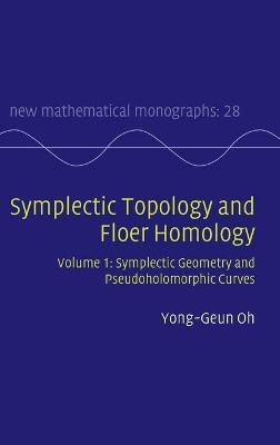 Symplectic Topology and Floer Homology: Volume 1, Symplectic Geometry and Pseudoholomorphic Curves - Yong-Geun Oh