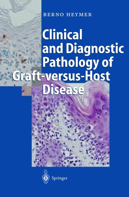 Clinical and Diagnostic Pathology of Graft-versus-Host Disease - Berno Heymer