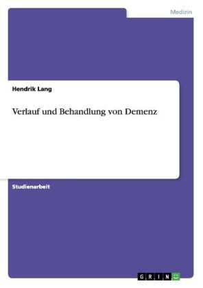 Verlauf und Behandlung von Demenz - Hendrik Lang