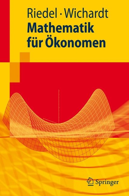 Mathematik für Ökonomen - Frank Riedel, Philipp C. Wichardt