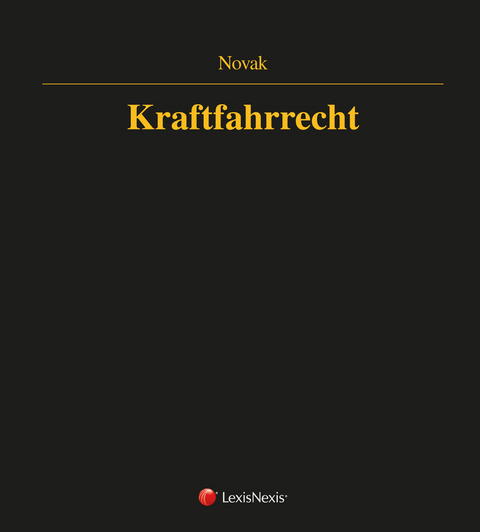 Österreichisches Straßenverkehrsrecht - Kraftfahrrecht - Wolfgang Novak