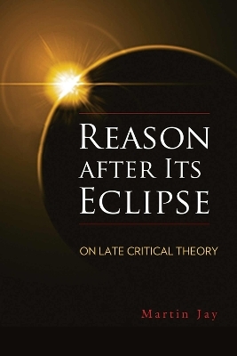 Reason after Its Eclipse - Martin Jay