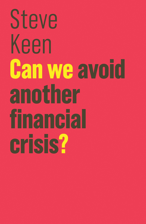 Can We Avoid Another Financial Crisis? - Steve Keen