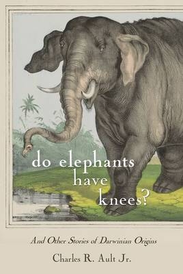 Do Elephants Have Knees? -  Charles R. Ault