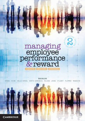 Managing Employee Performance and Reward - John Shields, Michelle Brown, Sarah Kaine, Catherine Dolle-Samuel, Andrea North-Samardzic