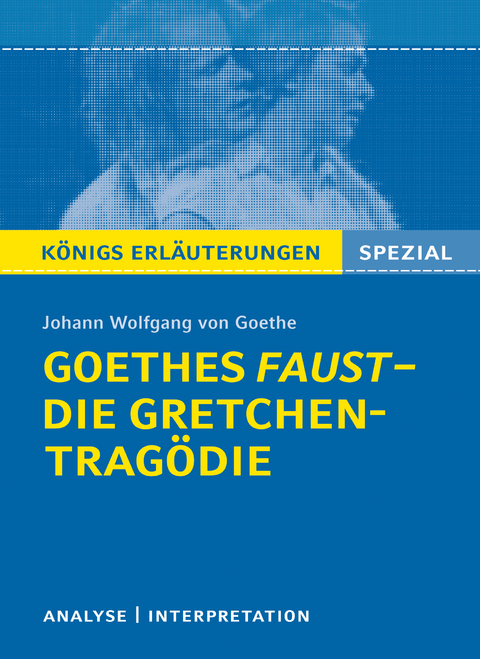 Goethes Faust – Die Gretchen-Tragödie. - Johann Wolfgang von Goethe, Rüdiger Bernhardt