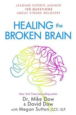 Healing the Broken Brain -  David Dow,  Dr. Mike Dow