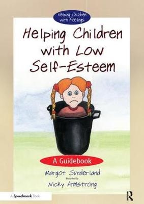 Helping Children with Low Self-Esteem -  Nicky Hancock,  Margot Sunderland