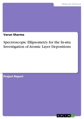 Spectroscopic Ellipsometry for the In-situ Investigation of Atomic Layer Depositions - Varun Sharma