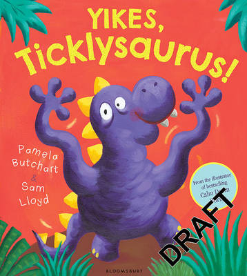 Yikes, Ticklysaurus! - Pamela Butchart