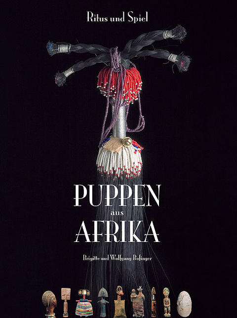 Puppen aus Afrika - Brigitte Bofinger, Wolfgang Bofinger