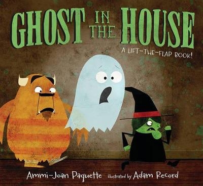 Ghost in the House: A Lift-the-Flap Book - Ammi-Joan Paquette