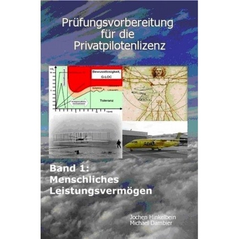 Prüfungsvorbereitung für die Privatpilotenlizenz / Menschliches Leistungsvermögen - Jochen Hinkelbein, Michael Dambier