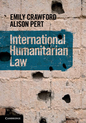 International Humanitarian Law - Emily Crawford, Alison Pert