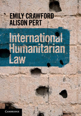 International Humanitarian Law - Emily Crawford, Alison Pert