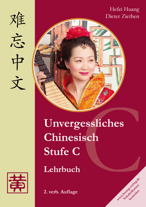 Unvergessliches Chinesisch, Stufe C - Dieter Ziethen, Hefei Huang