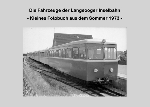 Die Fahrzeuge der Langeooger Inselbahn - Lutz Riedel