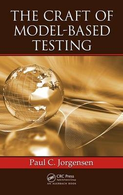 The Craft of Model-Based Testing - Allendale Paul C. (Grand Valley State University  Michigan  USA) Jorgensen