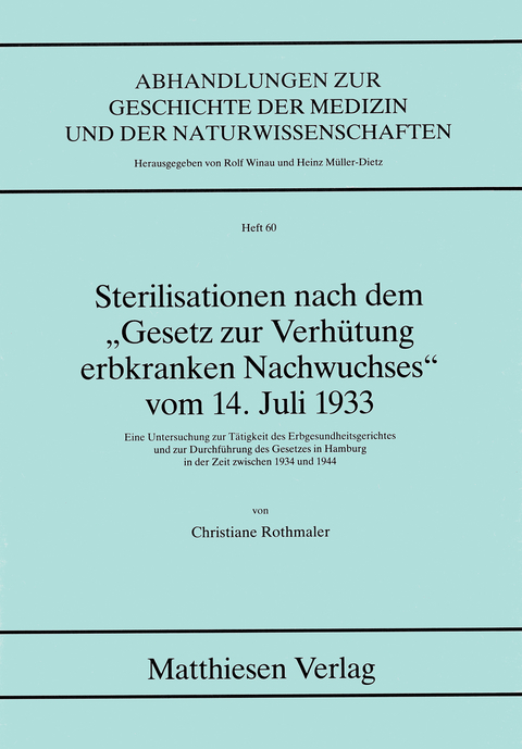 Sterilisationen nach dem "Gesetz zur Verhütung erbkranken Nachwuchses" vom 14. Juli 1933 - Christiane Rothmaler