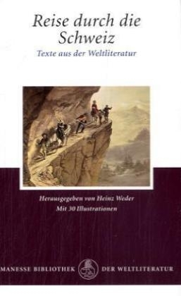 Reise durch die Schweiz. Texte aus der Weltliteratur / Reise durch die Schweiz - 