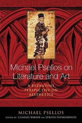 Michael Psellos on Literature and Art -  Michael Psellos