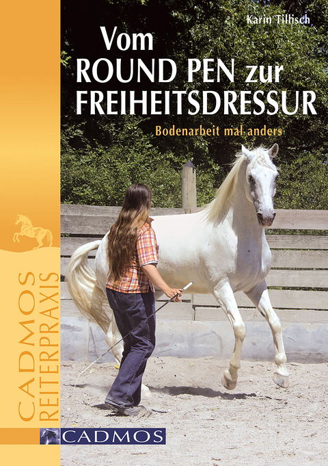 Vom Round Pen zur Freiheitsdressur - Karin Tillisch