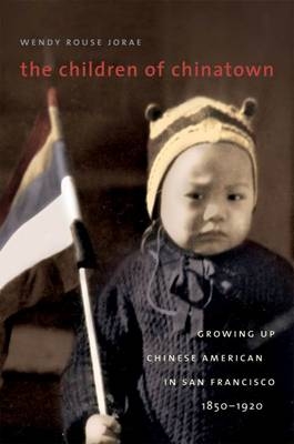 The Children of Chinatown - Wendy Rouse Jorae