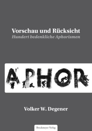 Vorschau und Rücksicht - Volker W. Degener