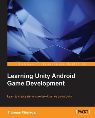 Learning Unity Android Game Development - Thomas Finnegan