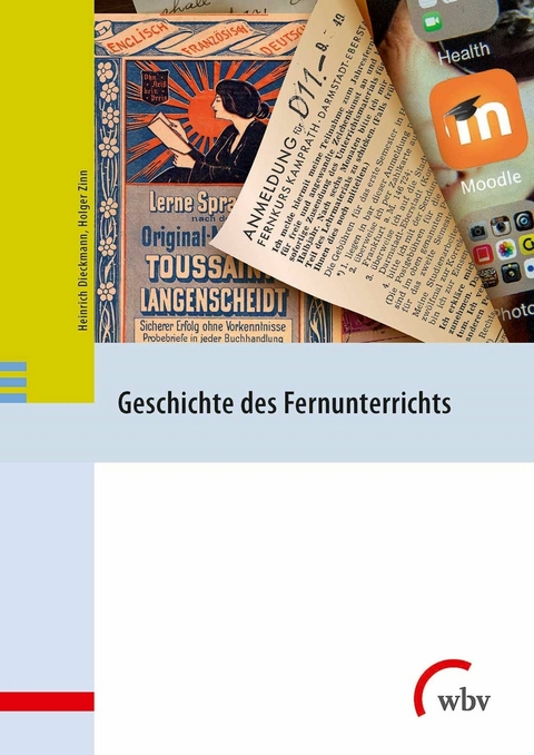 Geschichte des Fernunterrichts in Deutschland - Heinrich Dieckmann, Holger Zinn