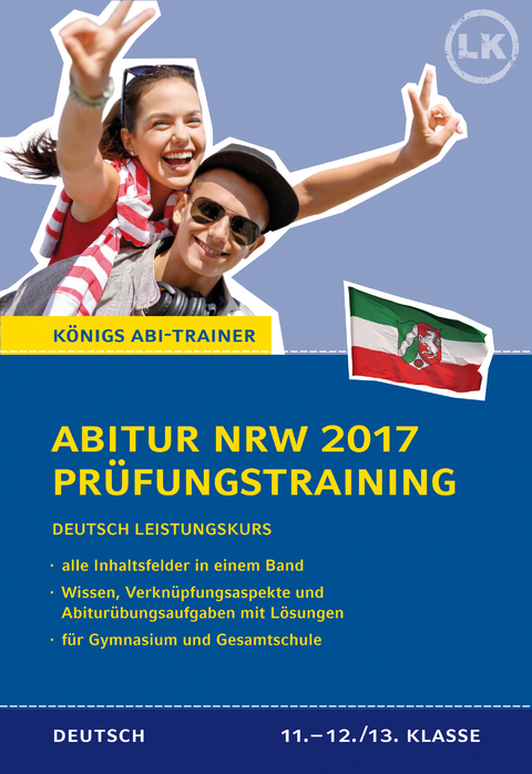 Abitur NRW 2017 - Prüfungstraining. Deutsch Leistungskurs. Königs Abi-Trainer. - Ralf Gebauer