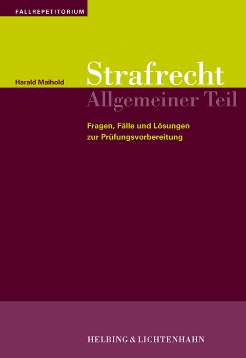 Strafrecht Allgemeiner Teil - Harald Maihold