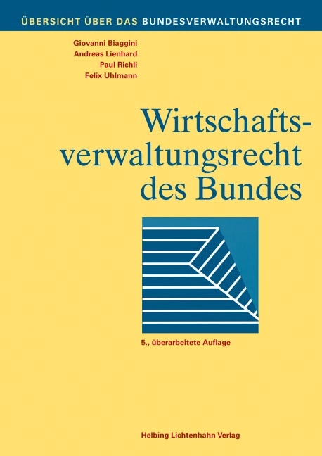 Wirtschaftsverwaltungsrecht des Bundes - Giovanni Biaggini, Andreas Lienhard, Paul Richli, Felix Uhlmann