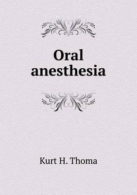 Oral anesthesia - Kurt H Thoma