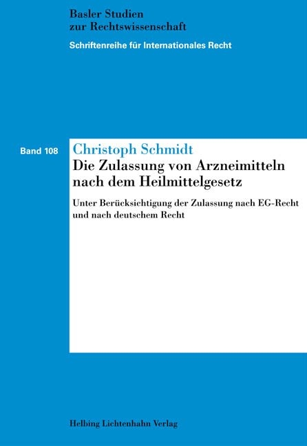 Die Zulassung von Arzneimitteln nach dem Heilmittelgesetz - Christoph Schmidt