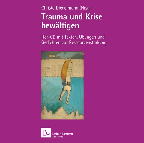 Trauma und Krise bewältigen. Psychotherapie mit Trust - Christa Diegelmann