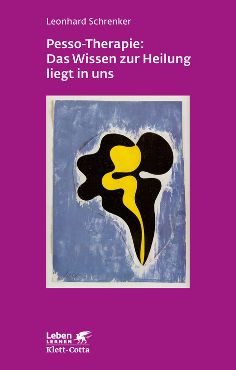 Pesso-Therapie: Das Wissen zur Heilung liegt in uns - Leonhard Schrenker