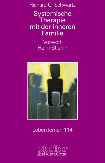 Systemische Therapie mit der inneren Familie - Richard C Schwartz